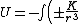 U = -\int \left( \pm \frac{K}{r^{3}} \right) dr= \pm \frac{K}{2 r^{2}}+constant